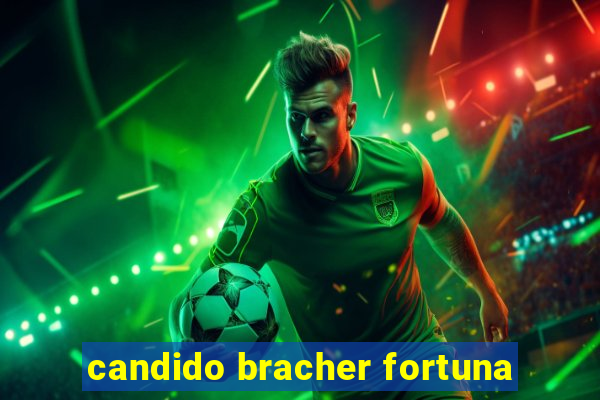 candido bracher fortuna